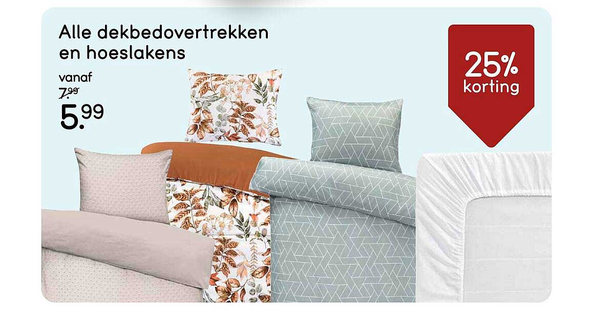 Alle dekbedovertrekken en hoeslakens 25% korting
