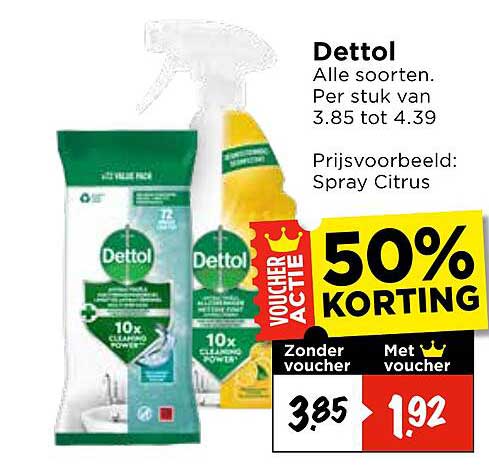 Dettol Alle soorten. Per stuk van 3.85 tot 4.39 Prijsvoorbeeld: Spray Citrus 50% KORTING