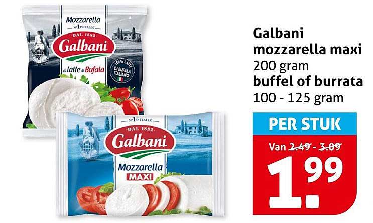 Galbani mozzarella maxi 200 gram buffel of burrata 100 - 125 gram PER STUK
