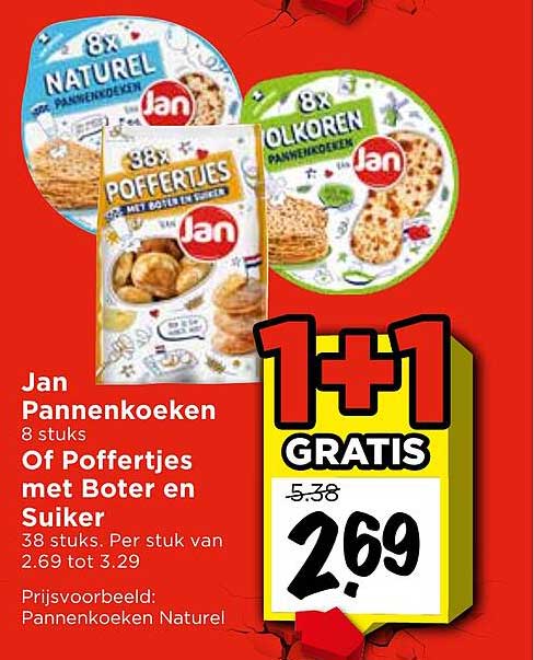 Jan Pannenkoeken 8 stuks Of Poffertjes met Boter en Suiker 38 stuks. Per stuk van 2.69 tot 3.29 1+1 GRATIS