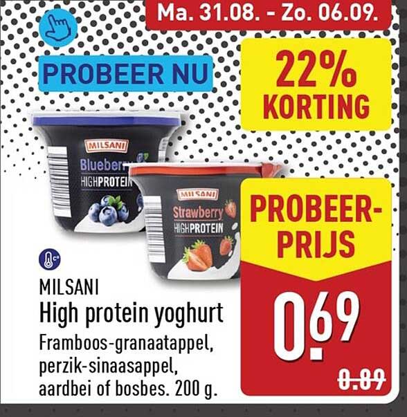 MILSANI High protein yoghurt Framboos-granaatappel, perzik-sinaasappel, aardbei of bosbes. 200 g. PROBEER NU 22% KORTING PROBEER-PRIJS