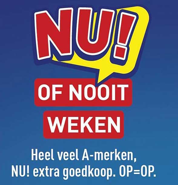 NU! OF NOOIT WEKEN
