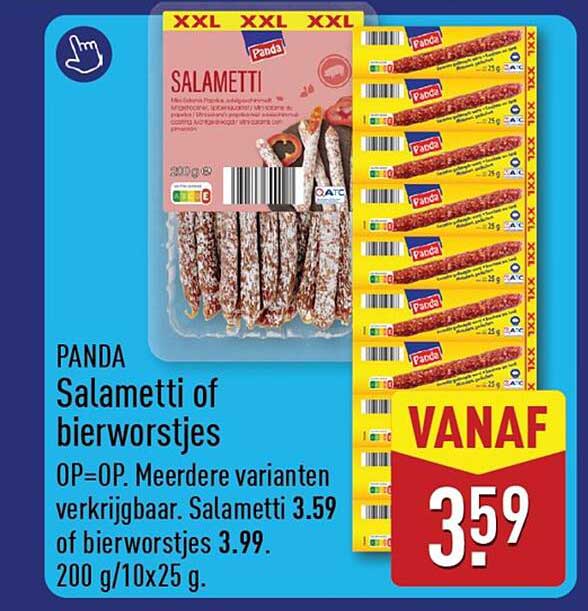 PANDA Salametti of bierworstjes OP=OP. Meerdere varianten verkrijgbaar. Salametti 3.59 of bierworstjes 3.99. 200 g/10x25 g.